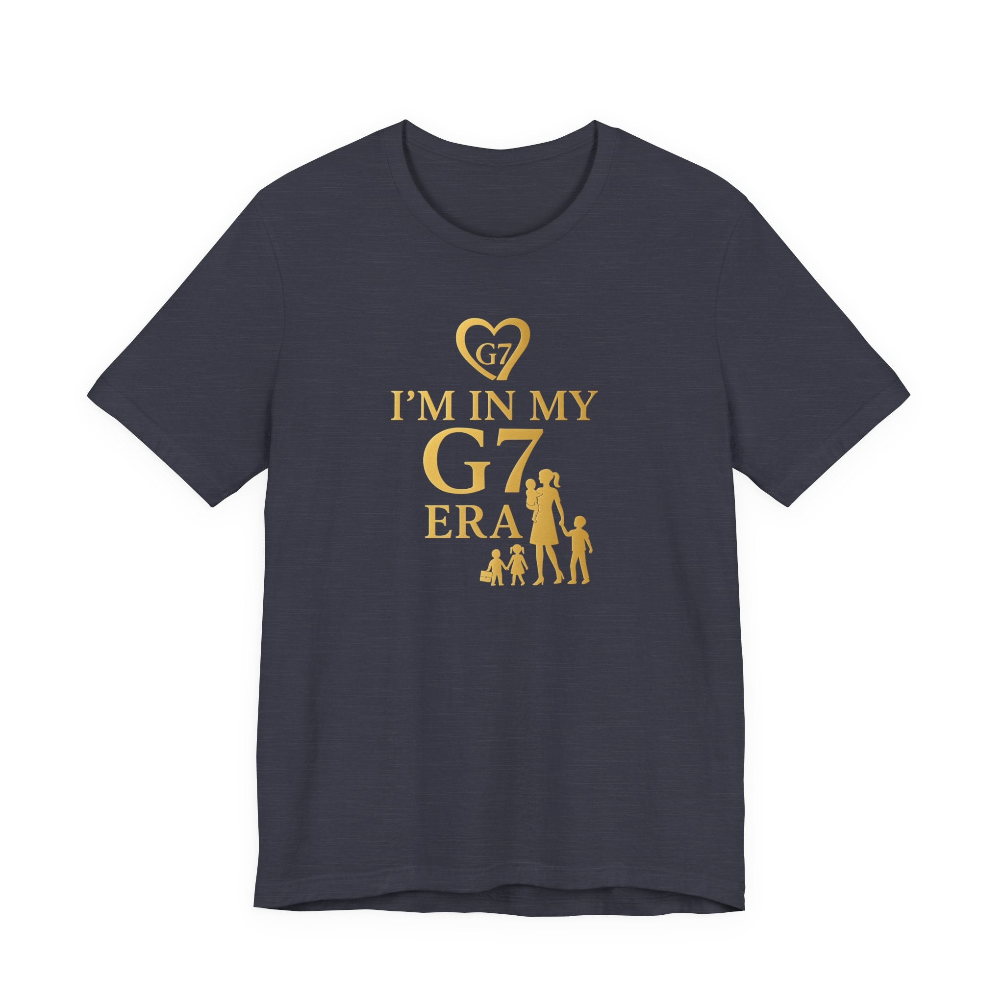I'm in My G7 Era Unisex Tee - Stylish Short Sleeve T-Shirt for Trendsetters