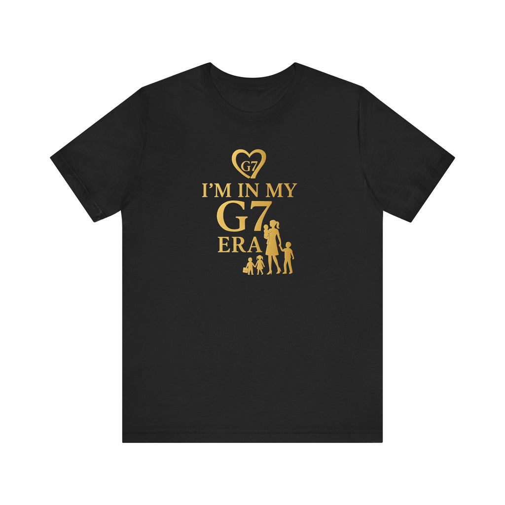 I'm in My G7 Era Unisex Tee - Stylish Short Sleeve T-Shirt for Trendsetters
